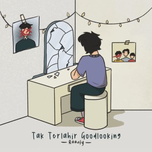 Dengarkan Tak Terlahir Goodlooking lagu dari Raavfy dengan lirik