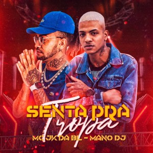 Listen to Senta pra Tropa song with lyrics from MC JK Da BL