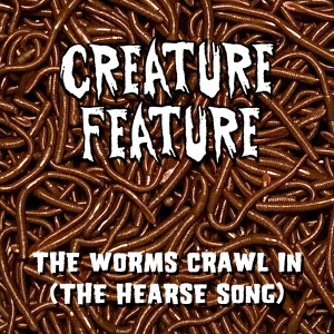 收听Creature Feature的The Worms Crawl In (The Hearse Song)歌词歌曲