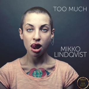 Dengarkan Too Much lagu dari Mikko Lindqvist dengan lirik