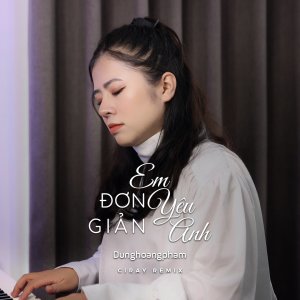 收听Dunghoangpham的Đơn Giản Em Yêu Anh (Ciray Remix)歌词歌曲