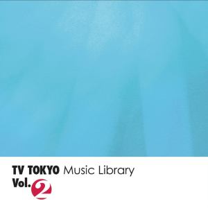 立山秋航的專輯TV TOKYO Music Library Vol.2