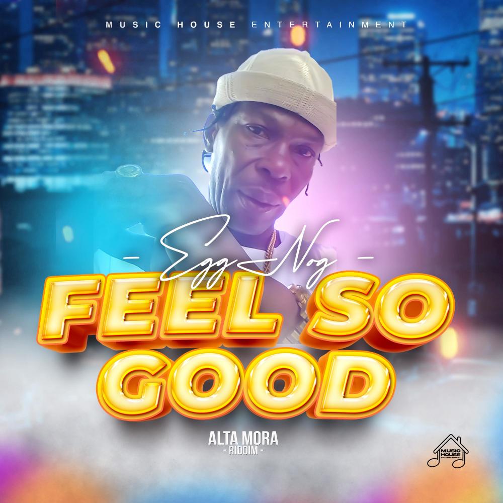 Feel So Good (feat. Egg Nog) (Explicit)