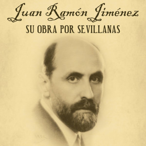 Album Juan Ramón Jiménez, Su Obra por Sevillanas oleh Varios  artistas