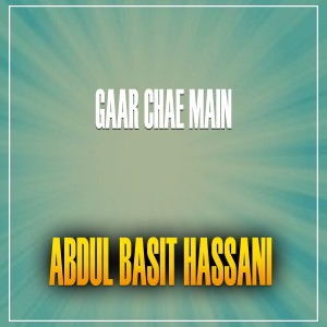 Album Gaar Chae Main from Abdul Basit Hassani