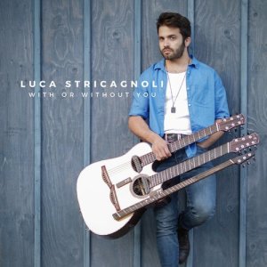 ดาวน์โหลดและฟังเพลง With Or Without You (纯音乐) พร้อมเนื้อเพลงจาก Luca Stricagnoli