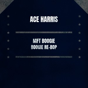 Ace Harris的专辑Mft Boogie / Boogie Re-Bop