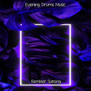 Album Evening Drums Music from Remixer Subang