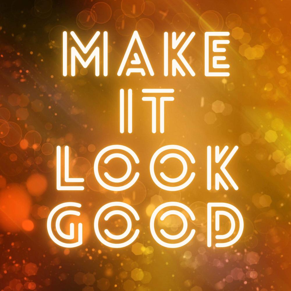 Make It Look Good