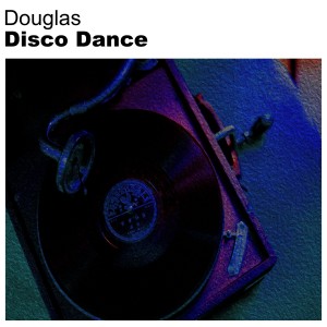 Listen to Disco Dance song with lyrics from Douglas