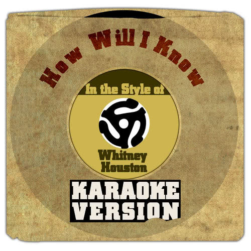 How Will I Know (In the Style of Whitney Houston) [Karaoke Version]