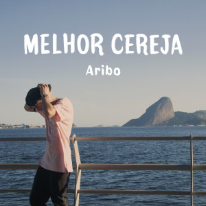Aribo的專輯Melhor Cereja