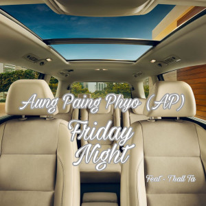 Album Friday Night (Explicit) oleh Aung Paing Phyo(AP)
