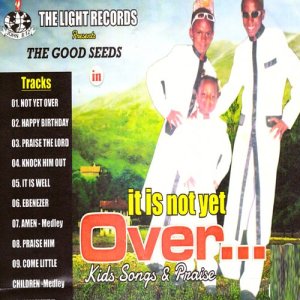 the good seeds的專輯It Is Not Yet Over…(Kids Songs & Praise)