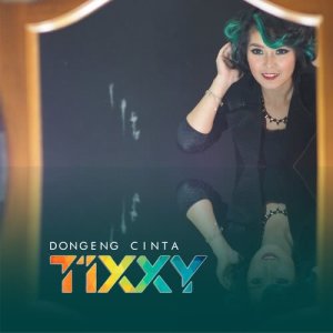 收聽Tixxy的Dongeng Cinta歌詞歌曲