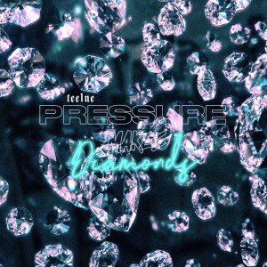 Album Pressure Makes Diamonds (Explicit) from Tee1ne