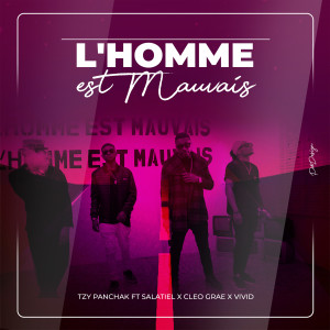 Listen to L'homme Est Mauvais song with lyrics from Tzy Panchak