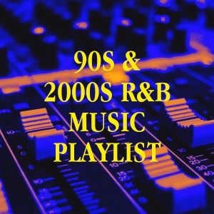 Old School R&B的專輯90S & 2000S R&b Music Playlist