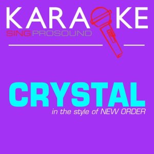 ProSound Karaoke Band的專輯Crystal (In the Style of New Order) [Karaoke with Background Vocal]