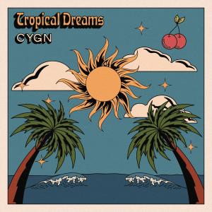 ดาวน์โหลดและฟังเพลง Tropical Dreams พร้อมเนื้อเพลงจาก C Y G N