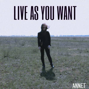 Dengarkan Live as You Want (Explicit) lagu dari Annet dengan lirik