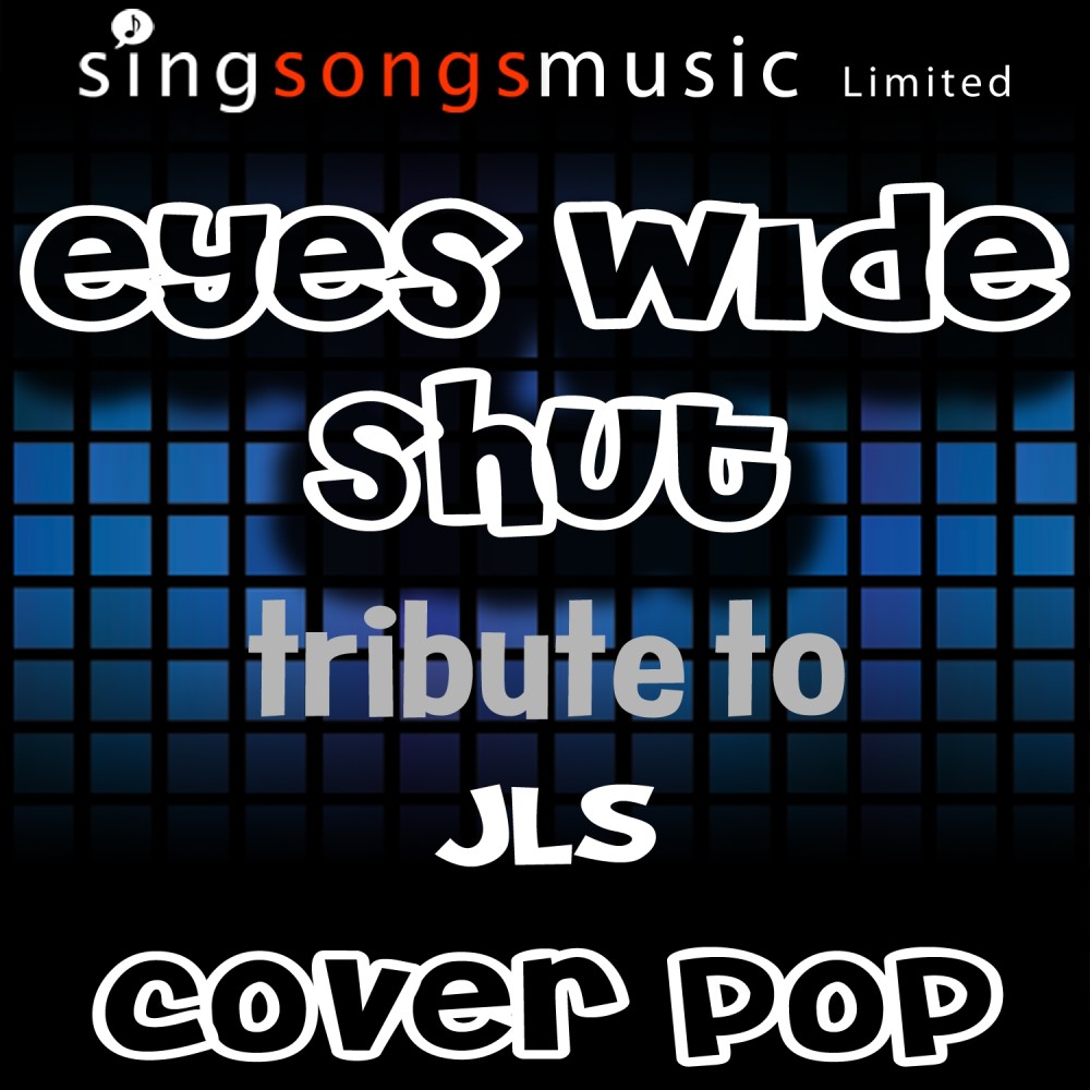 Eyes Wide Shut (A Tribute to JLS)