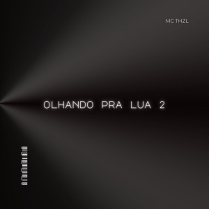 Mc ThZl的專輯Olhando pra Lua, Pt. 2 (Explicit)
