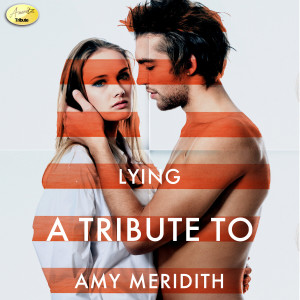 Ameritz - Tributes的專輯Lying - A Tribute to Amy Meredith