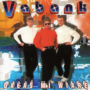 อัลบัม Dałaś mi wiarę ศิลปิน Vabank