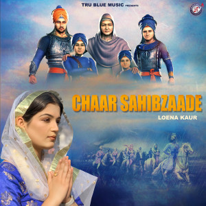 收听Loena Kaur的Chaar Sahibzaade歌词歌曲