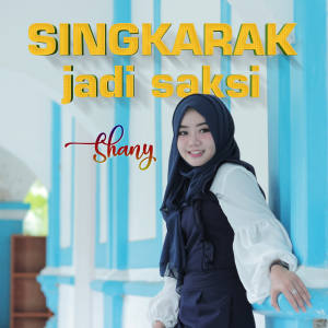 Dengarkan lagu Singkarak Jadi Saksi nyanyian Shany dengan lirik