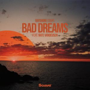 Listen to Bad Dreams (feat. Nate VanDeusen) song with lyrics from Bayshore Court