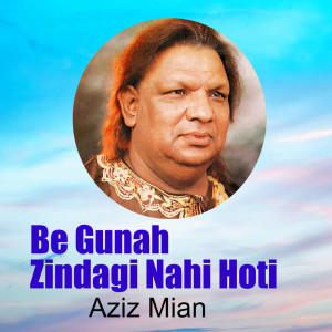 Aziz Mian的专辑Be Gunah Zindagi Nahi Hoti