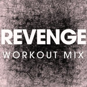 收聽Power Music Workout的Revenge (Extended Workout Remix)歌詞歌曲