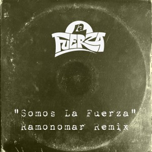 La Fuerza的專輯Somos la Fuerza (Ramonomar Remix) (Explicit)