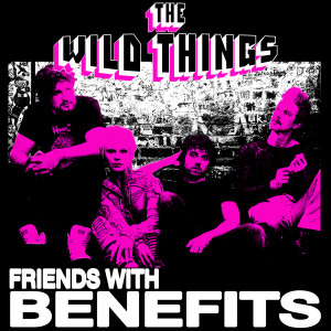 อัลบัม Friends With Benefits (Explicit) ศิลปิน The Wild Things