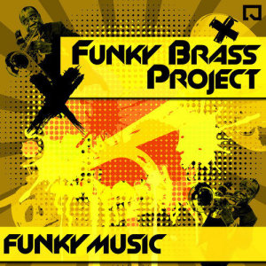 ดาวน์โหลดและฟังเพลง Funky Music พร้อมเนื้อเพลงจาก Funky Brass Project