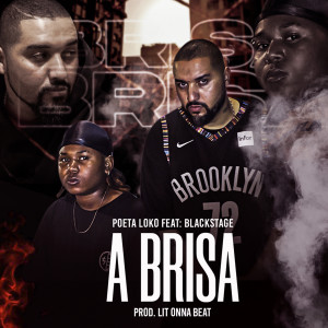 ดาวน์โหลดและฟังเพลง A Brisa (Explicit) พร้อมเนื้อเพลงจาก Poeta Loko Original