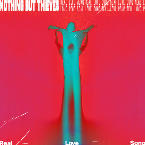 อัลบัม Real Love Song ศิลปิน Nothing But Thieves