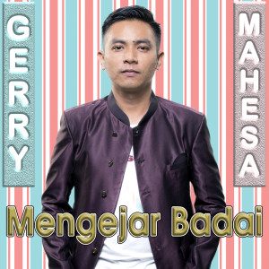 Dengarkan lagu Mengejar Badai nyanyian Gerry Mahesa dengan lirik