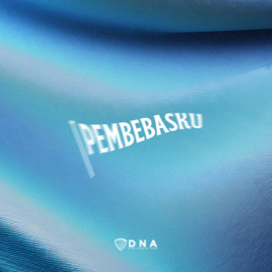 ดาวน์โหลดและฟังเพลง Pembebasku พร้อมเนื้อเพลงจาก D.N.A