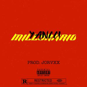 Yancci的專輯MILLONARIO (feat. JORVXX) [Explicit]
