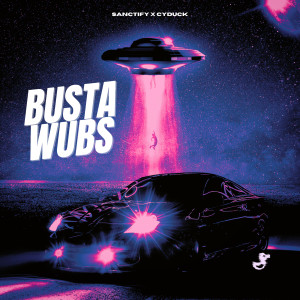 收聽Sanctify的BUSTA WUBS (Explicit)歌詞歌曲