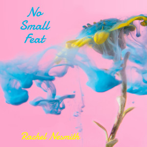 อัลบัม No Small Feat ศิลปิน Rachel Nesmith