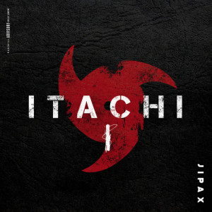 收聽Jipax的Itachi I (Explicit)歌詞歌曲