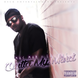ดาวน์โหลดและฟังเพลง Outta My Mind (Explicit) พร้อมเนื้อเพลงจาก Mac Man the General