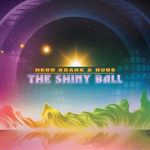 Listen to The Shiny Ball song with lyrics from Herr Krank