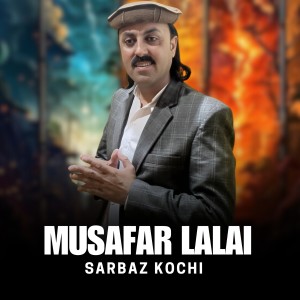 Listen to Musafar Lalai song with lyrics from Sarbaz Kochi