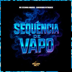 收聽MC Cesinha Amaral的Sequência de Vapo (Explicit)歌詞歌曲