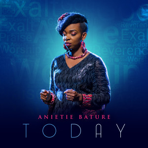 Listen to Today song with lyrics from Anietie Bature